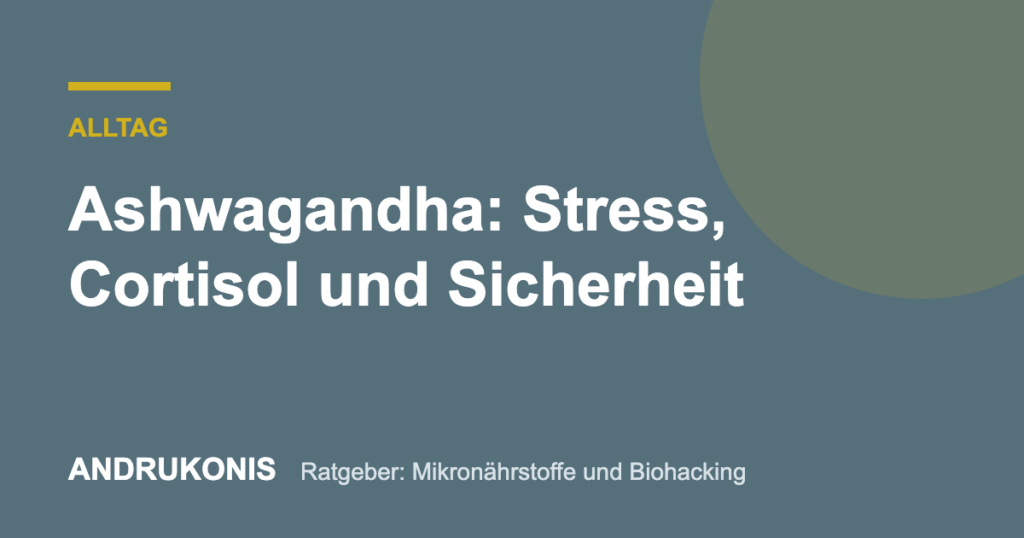 Titelbild: Ashwagandha: Stress, Cortisol und Sicherheit