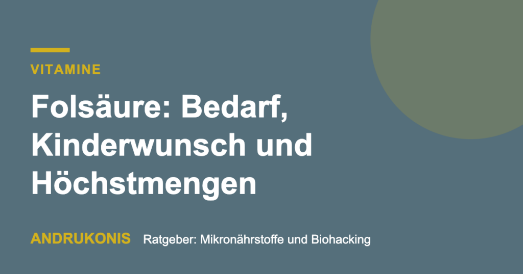 Titelbild: Folsäure: Bedarf, Kinderwunsch und Höchstmengen