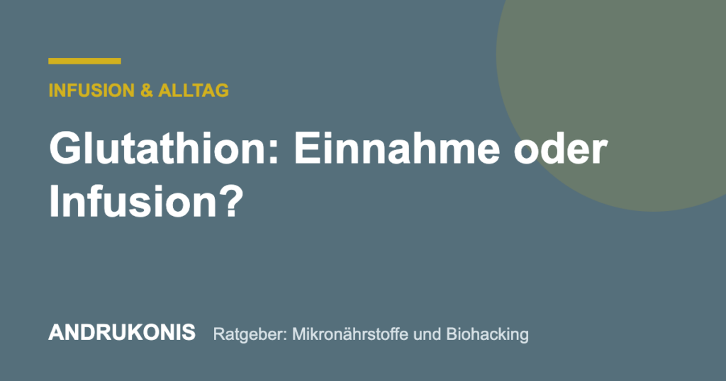 Titelbild: Glutathion: Einnahme oder Infusion?