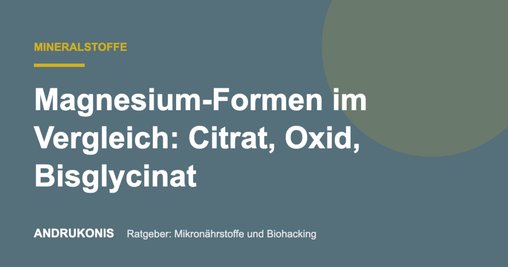 Titelbild: Magnesium-Formen im Vergleich: Citrat, Oxid, Bisglycinat