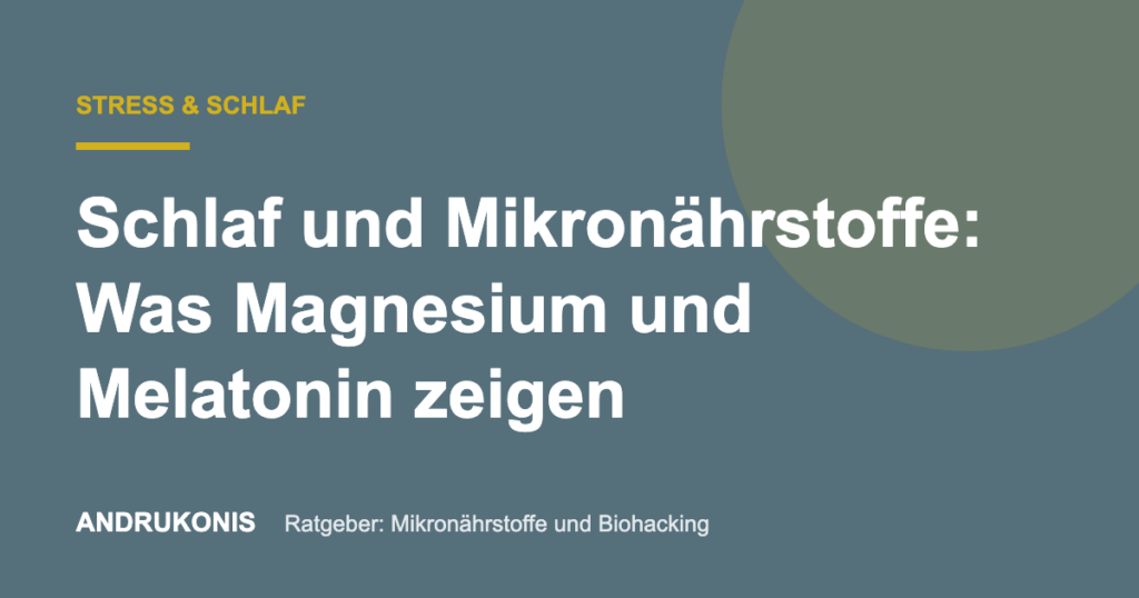 Titelbild: Schlaf und Mikronährstoffe: Was Magnesium und Melatonin zeigen