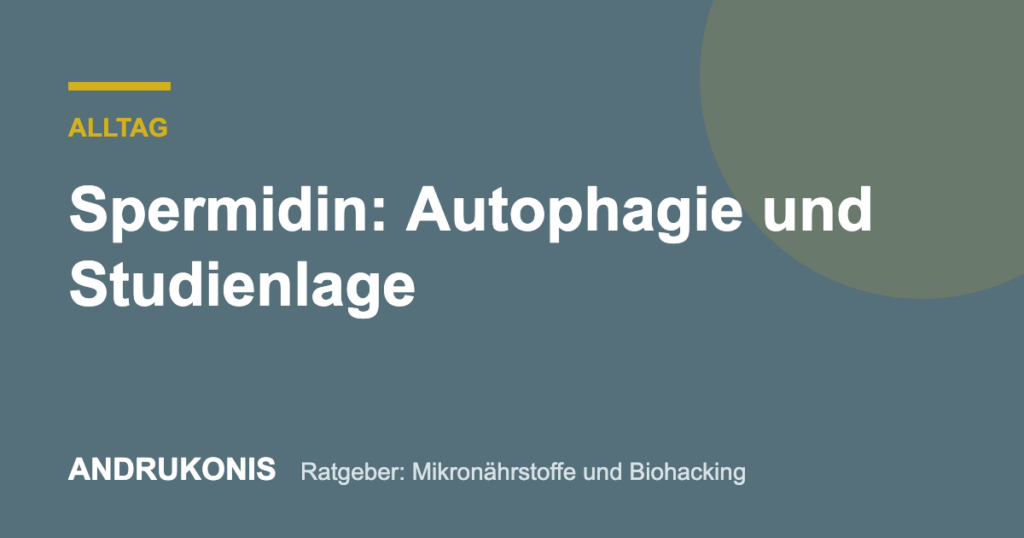 Titelbild: Spermidin: Autophagie und Studienlage