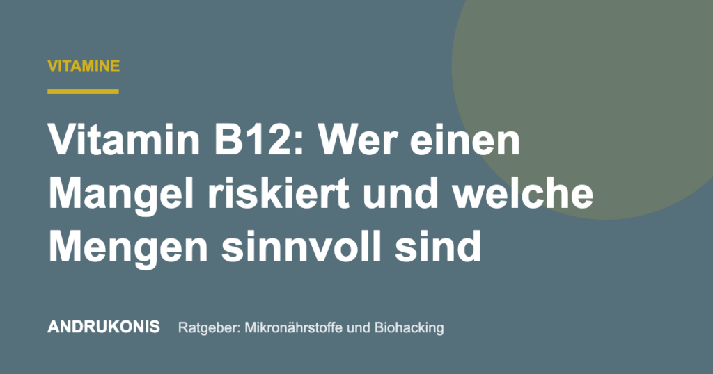 Titelbild: Vitamin B12: Wer einen Mangel riskiert und welche Mengen sinnvoll sind