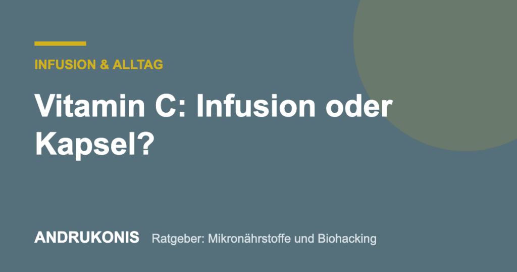 Titelbild: Vitamin C: Infusion oder Kapsel?
