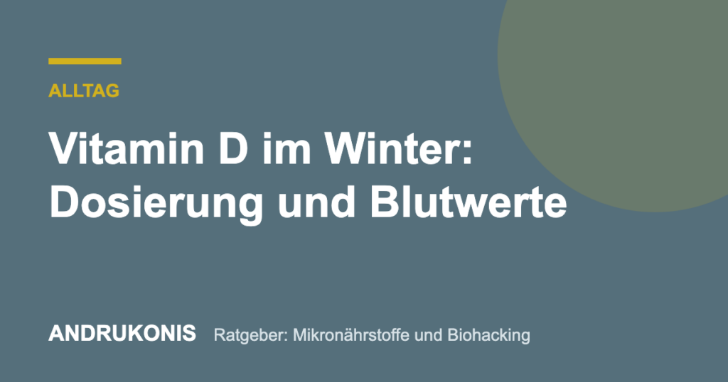 Titelbild: Vitamin D im Winter: Dosierung und Blutwerte