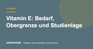 Titelbild: Vitamin E: Bedarf, Obergrenze und Studienlage